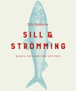 Sill & strömming : recept, vett och värt att veta