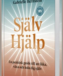 Självhjälp : en praktisk guide till att läka, växa och leda sig själv