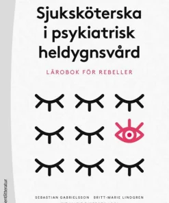 Sjuksköterska i psykiatrisk heldygnsvård : lärobok för rebeller