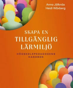Skapa en tillgänglig lärmiljö : högskolepedagogens handbok