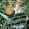 Skillnadens trädgård : ett ekologiskt trädgårdsskafferi