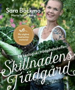Skillnadens trädgård : ett ekologiskt trädgårdsskafferi