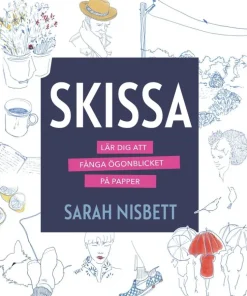 Skissa : lär dig att fånga ögonblicket på papper