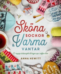 Sköna sockor och varma vantar : 25 mysiga stickprojekt att krypa upp i soff