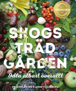Skogsträdgården : odla ätbart överallt