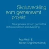 Skolutveckling som gemensamt projekt: Att organisera för och genomföra professionsdriven skolutveckling