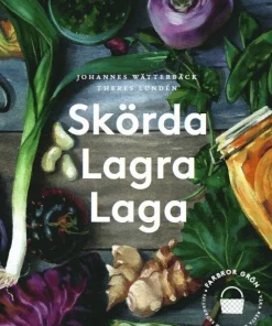 Skörda, lagra, laga