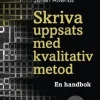 Skriva uppsats med kvalitativ metod : en handbok