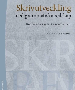 Skrivutveckling med grammatiska redskap : konkreta förslag till klassrumsarbete