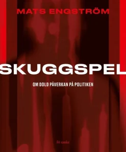 Skuggspel : om dold påverkan på politiken