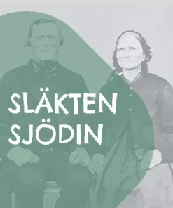 Släkten Sjödin: En släkthistoria från Hälsingland, Ångermanland och Västerbotten från slutet av 1700-talet fram till mitten av 1900-talet