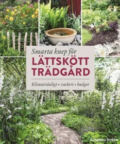 Smarta knep för lättskött trädgård : llimatvänligt, vackert, budget