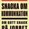 Snacka om kommunikation : om gott snack på jobbet
