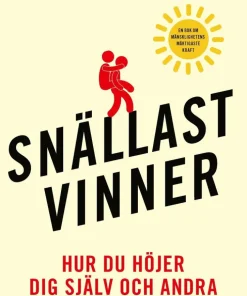 Snällast vinner : hur du höjer dig själv och andra