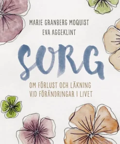 Sorg : om förlust och läkning vid förändringar i livet