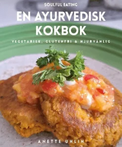 Soulful eating - en ayurvedisk kokbok : Vegetarisk, glutenfri & njurvänlig