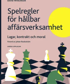 Spelregler för hållbar affärsverksamhet : lagar, kontrakt och moral