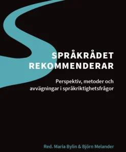 Språkrådet rekommenderar : perspektiv, metoder och avvägningar i språkriktighetsfrågor