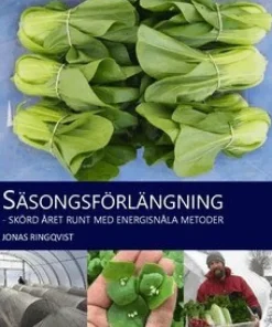 Säsongsförlängning : skörd året runt med energisnåla metoder