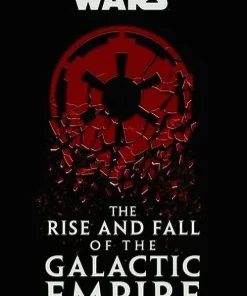 Star Wars The Rise and Fall of the Galactic Empire