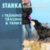 Starka tillsammans : i träning, tävling och tanke