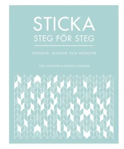 Sticka steg för steg : tekniker, maskor och mönster
