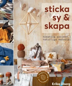 Sticka, sy & skapa : kreativa projekt i naturliga material