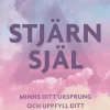 Stjärnsjäl : minns ditt ursprung och uppfyll ditt syfte på jorden