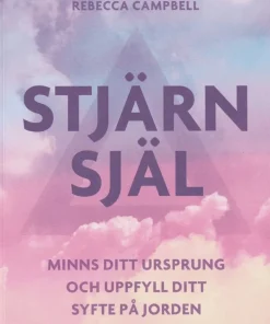 Stjärnsjäl : minns ditt ursprung och uppfyll ditt syfte på jorden