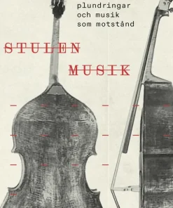 Stulen musik : nazisternas plundringar och musik som motstånd