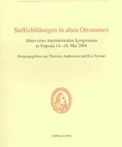 Suffixbildungen in alten Ortsnamen : Akten eines internationalen Symposiums in Uppsala 14.-16. Mai 2004