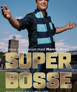 Super-Bosse : från blodröda siffror till blårandiga framgångar