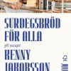 Surdegsbröd för alla : 56 recept
