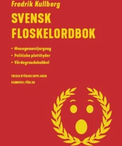 Svensk floskelordbok : managementjargong, politiska plattityder, värdegrundsbabbel