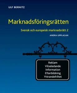 Svensk och europeisk marknadsrätt 2 : ,arknadsföringsrätten