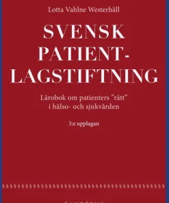 Svensk patientlagstiftning : lärobok om patienters "rätt" i hälso- och sjukvården