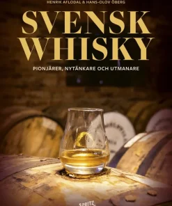 Svensk whisky: pionjärer, nytänkare och utmanare