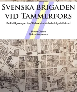 Svenska brigaden vid Tammerfors : de frivilligas egna berättelser från inbördeskrigets Finland