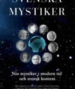 Svenska mystiker : nio mystiker i modern tid och svensk kontext