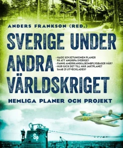 Sverige under andra världskriget : hemliga planer och projekt