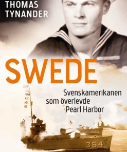 Swede : svenskamerikanen som överlevde Pearl Harbor