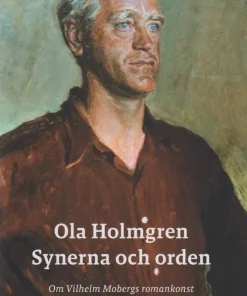 Synerna och orden : om Vilhelm Mobergs romankonst