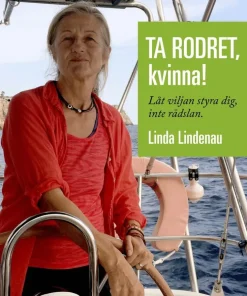 Ta rodret, kvinna! : låt viljan styra dig, inte rädslan