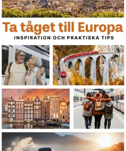 Ta tåget till Europa : inspiration och praktiska tips