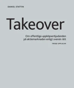 Takeover : om offentliga uppköpserbjudanden på aktiemarknaden enligt svensk rätt