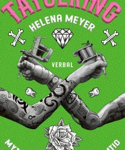Tatuering : myter, fakta, historia, framtid