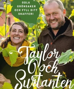 Taylor och Surtanten : odla grönsaker och fyll ditt skafferi