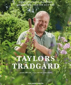 Taylors trädgård : odlingstips för blommor, grönsaker, frukter och bär