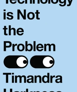 Technology is Not the Problem