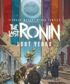Teenage Mutant Ninja Turtles: The Last Ronin--Lost Years